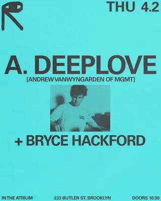 A. Deeplove [Andrew VanWyngarden of MGMT] + Bryce Hackford at public records