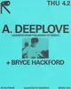 A. Deeplove [Andrew VanWyngarden of MGMT] + Bryce Hackford