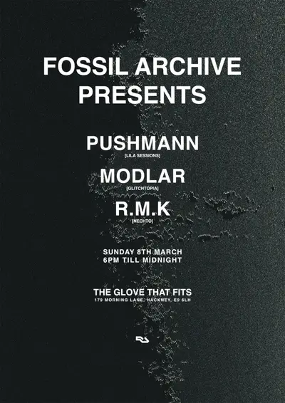 Fossil Archive presents: Pushmann, Modlar, R.M.K Fossil Archive presents: Pushmann, Modlar, R.M.K - EDM event at The Glove That Fits in London