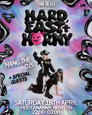 Hang The DJs present: Hard, Fast & Horny at Hootananny Brixton
