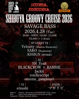 SHIBUYA GROOVY CRUISE 2026 -SAVAGE BASS- at UTOPIA / DYSTOPIA SHIBUYA GROOVY CRUISE 2026 -SAVAGE BASS- at UTOPIA / DYSTOPIA