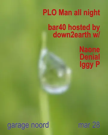 PLO Man all night Bar40 hosted by down2earth at Garage Noord PLO Man all night Bar40 hosted by down2earth at Garage Noord