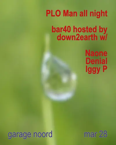 PLO Man all night Bar40 hosted by down2earth - EDM event at Garage Noord in Amsterdam