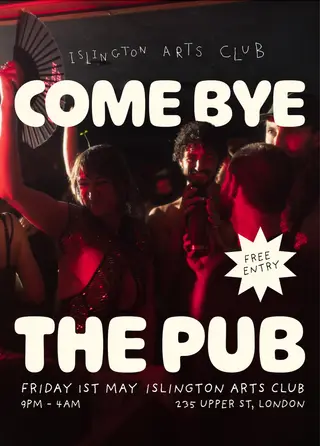 Come Bye The Pub Spring Edition at Islington Arts Club Come Bye The Pub Spring Edition at Islington Arts Club