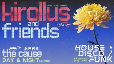 Kirollus & Friends - Day & Night Party - EDM event at The Cause in London