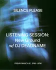 LISTENING SESSION: New Ground with DJ DEADNAME thumbnail LISTENING SESSION: New Ground with DJ DEADNAME thumbnail