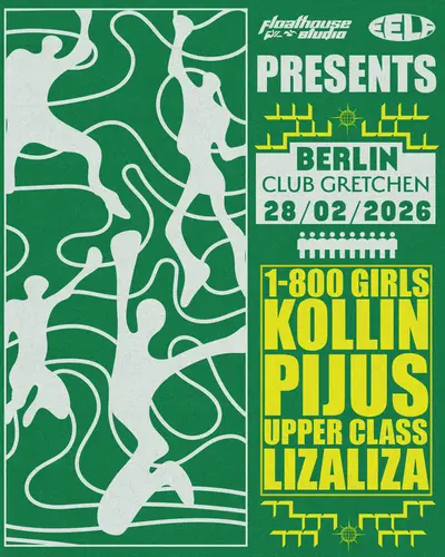 EELF + Floathouse present: Berlin 1-800 GIRLS, KOLLIN (S.Korea), upper class, Pijus & lizaliza EELF + Floathouse present: Berlin 1-800 GIRLS, KOLLIN (S.Korea), upper class, Pijus & lizaliza - EDM event at Gretchen in Berlin