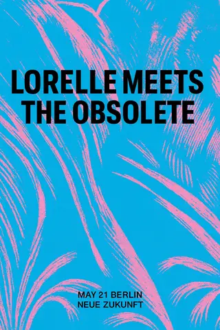 Lorelle Meets The Obsolete (MX) — Live in Berlin at Neue Zukunft Lorelle Meets The Obsolete (MX) — Live in Berlin at Neue Zukunft
