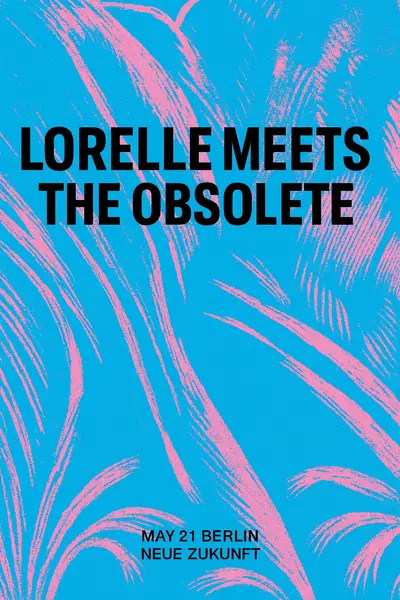 Lorelle Meets The Obsolete (MX) — Live in Berlin - EDM event at Neue Zukunft in Berlin