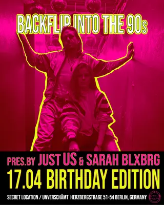 justUS & Sarah Blxbrg - present Backflip Into The 90s at TBA - Secret Location / UNVERSCHÄMT justUS & Sarah Blxbrg - present Backflip Into The 90s at TBA - Secret Location / UNVERSCHÄMT