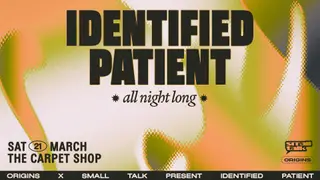 Origins x Small Talk: Identified Patient (All Night Long) at The Carpet Shop