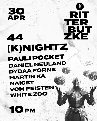 44 (K)nights - EDM event at Ritter Butzke in Berlin