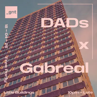 _grıt 1: DADs x Gabreal - EDM event at Little Buildings in Newcastle