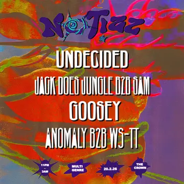 Notizz: Undecided, Jack Does Jungle B2B Sam, Goosey + Anomaly B2B WS-TT at The Crown Notizz: Undecided, Jack Does Jungle B2B Sam, Goosey + Anomaly B2B WS-TT at The Crown