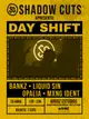 Shadow cuts presents: DAYSHIFT