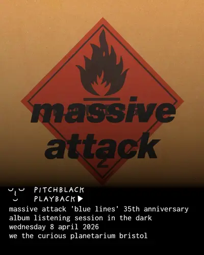 Pitchblack Playback: Massive Attack 'Blue Lines' 35th Anniversary - EDM event at We The Curious Planetarium in Bristol