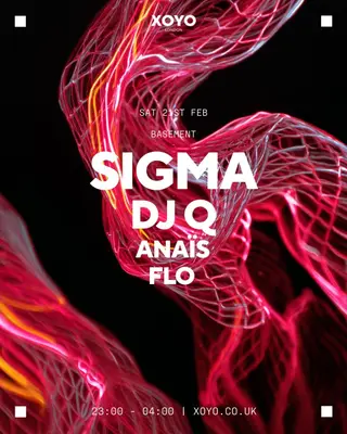 Sigma, DJ Q, Anaïs and Flo [FINAL 200 TICKETS] at XOYO