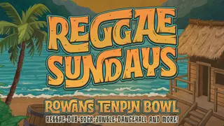 ROWANS - REGGAE SUNDAYS at Rowans Tenpin Bowl