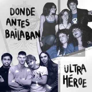 Donde antes bailaban + Ultrahéroe at Sala Siroco Donde antes bailaban + Ultrahéroe at Sala Siroco