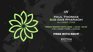 UV: Paul Thomas b2b Das Pharaoh (All Night Long) at The Lower Third UV: Paul Thomas b2b Das Pharaoh (All Night Long) at The Lower Third