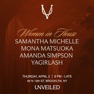 Women in House Music at UNVEILED with Mona Matsuoka, Amanda Simpson, Samantha Michelle, Yagirlash at Unveiled