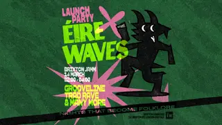 Éirewaves Launch Party with Grooveline & Trad Rave at Brixton Jamm