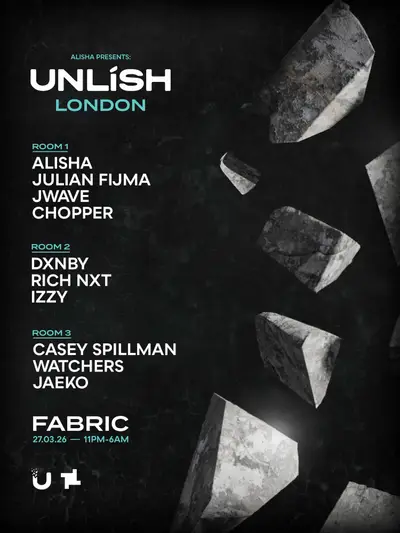 UNLISH: ALISHA, Julian Fijma jWave, DXNBY, Rich NXT, Izzy, Casey Spillman, Watchers, Jaeko - EDM event at fabric in London