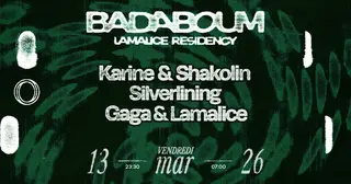 Club — LAMALICE Residency: Karine & Shakolin, Silverlining, Gaga at Badaboum