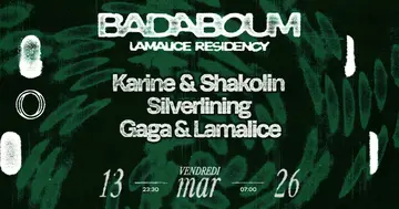 Club — LAMALICE Residency: Karine & Shakolin, Silverlining, Gaga at Badaboum Club — LAMALICE Residency: Karine & Shakolin, Silverlining, Gaga at Badaboum