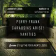 Ambient Leeds: Perry Frank // Carausias Arise // Vanities thumbnail