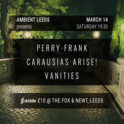 Ambient Leeds: Perry Frank // Carausias Arise // Vanities - EDM event at The Fox & Newt Pub in Leeds