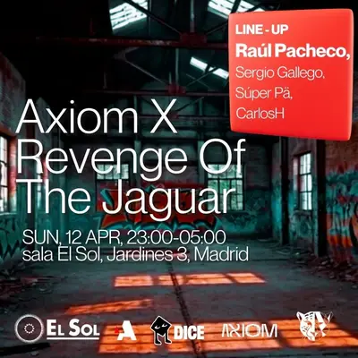 AXIOM X REVENGE OF THE JAGUAR AXIOM X REVENGE OF THE JAGUAR - EDM event at Sala El Sol in Madrid