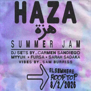 Haza Summer Jam - DJ Sets by Carmen Sandiego, Myyuh, Fursa, Sarah Sadaka, Vibes by Sam Burriss at Elsewhere Haza Summer Jam - DJ Sets by Carmen Sandiego, Myyuh, Fursa, Sarah Sadaka, Vibes by Sam Burriss at Elsewhere