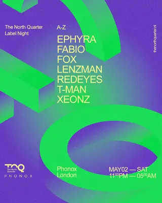 The North Quarter: Lenzman, Fabio, Redeyes, T-Man, Xeonz, Fox, Ephyra at Phonox