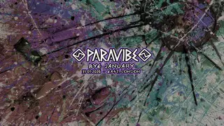PARAVIBE - Bye January at TBA - Secret location, East London
