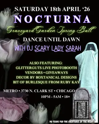 Nocturna 'Graveyard Garden' Spring Goth Ball with DJ Scary Lady Sarah at Metro Nocturna 'Graveyard Garden' Spring Goth Ball with DJ Scary Lady Sarah at Metro