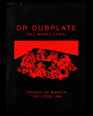 Dr Dubplate [All Night Long] at The Love Inn
