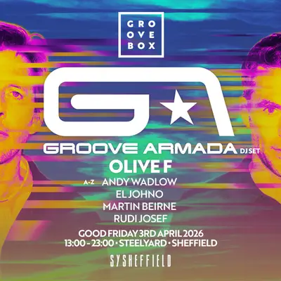 Groove Armada| Groovebox at SteelYard Sheff Good Friday - EDM event at Steelyard Kelham in Paris