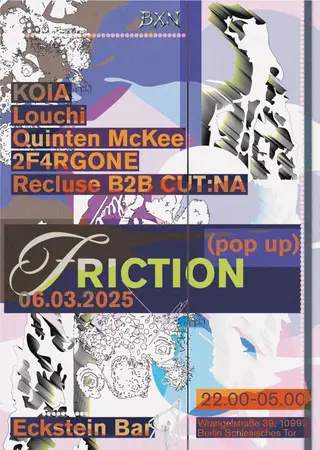 FRICTION (BXN POP UP) at TBA - Eckstein Bar Wrangelstr. 39, 10997