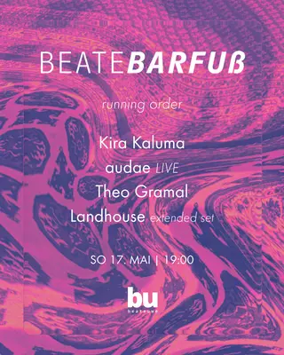 Beate Barfuß /// Kira Kaluma, Audae (live), Theo Gramal, Landhouse at Beate Uwe