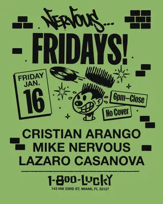 Nervous Fridays! Cristian Arango, Mike Nervous, Lazaro Casanova at 1-800-Lucky