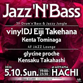 Jazz'N'Bass -Drum'n'Bass & Jazzy Jungle at Aoyama Hachi
