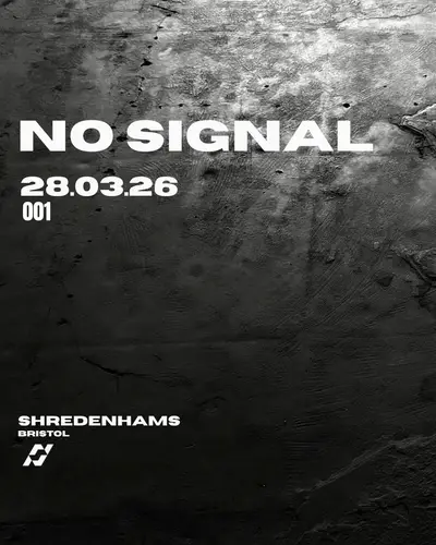 No Signal - Opening Night - EDM event at Shredenhams in Bristol