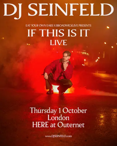 DJ Seinfeld presents 'If This Is It' LIVE DJ Seinfeld presents 'If This Is It' LIVE - EDM event at HERE in London