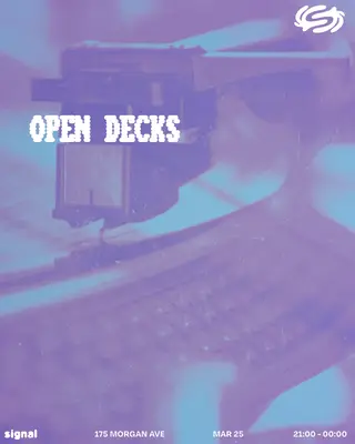 Open Decks at Signal Open Decks at Signal