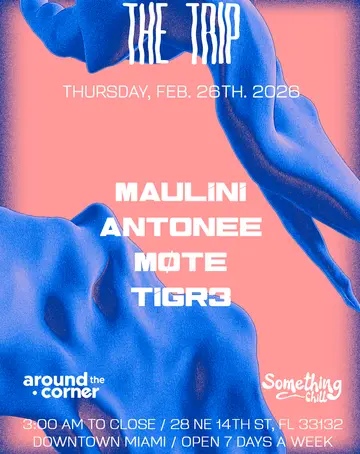 Around the Corner: MAULINI, ANTOINEE, MOTE, TIGR3 at The Trip Around the Corner: MAULINI, ANTOINEE, MOTE, TIGR3 at The Trip