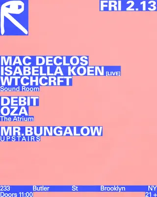 Mac Declos + Isabella Koen [Live] + WTCHCRFT / Debit + OZA / Mr.Bungalow at public records