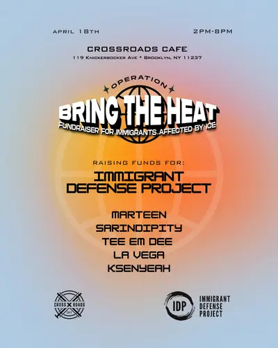 OPERATION BRING THE HEAT: Fundraiser for Immigrants Affected by ICE - EDM event at Crossroads Cafe in New York