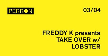 Freddy K presents TAKE OVER at Perron Freddy K presents TAKE OVER at Perron