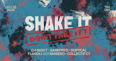 SHAKE IT DON'T FAKE IT: FLAROLL, Da Night & MORE SHAKE IT DON'T FAKE IT: FLAROLL, Da Night & MORE - EDM event at Panic Room in Paris